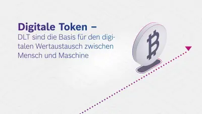 4 Schritte zur Economy of Things: Digitale Token – DLT ist die Basis für den digitalen Wertaustausch zwischen Mensch und Maschine