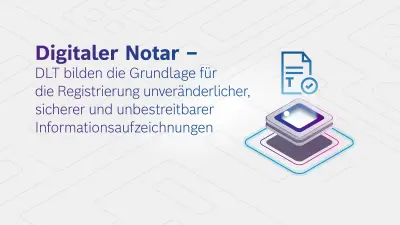 4 Schritte zur Economy of Things: Digitaler Notar – DLT bildet die Grundlage für die Registrierung unveränderlicher, sicherer und unbestreitbarer Informationsaufzeichnungen