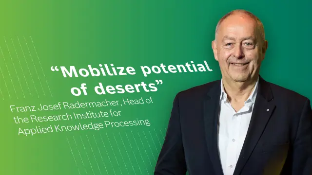 Franz Josef Radermacher against a green background. On the picture is the quote: “Mobilize potential of deserts”