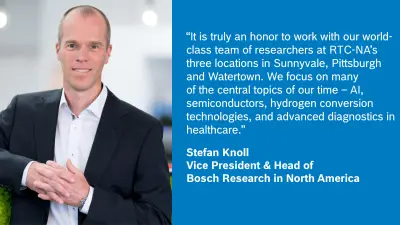Stefan Knoll, Vice President and Head of Bosch Research in North America, says it is an honor to work with the researchers at the U.S. locations and explains the research focuses of Bosch Research in North America.